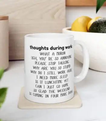 Thoughts During Work Mug – Funny Holiday Gift for Coworkers