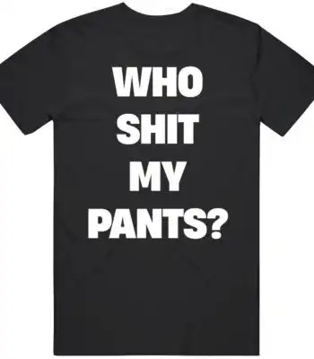 Who Sh*t My Pants Funny Meme Tee – Soft Cotton Graphic Shirt