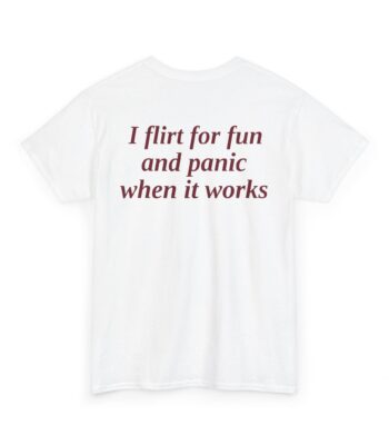 I Flirt for Fun and Panic When It Works Tee – Funny Graphic Top
