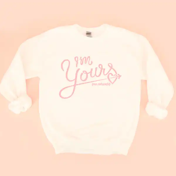 I'm Yours No Refunds Sweatshirt – Cozy Unisex Casual Wear