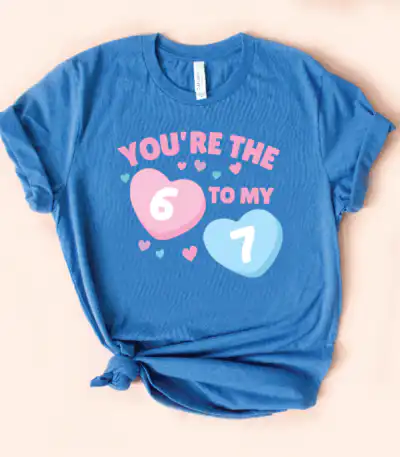 You’re the 6 to My 7 Valentine’s Day Tee – Fun Soft Graphic Shirt