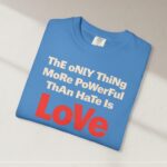 Love Over Hate Activist Tee – Comfortable Unisex Solidarity Shirt